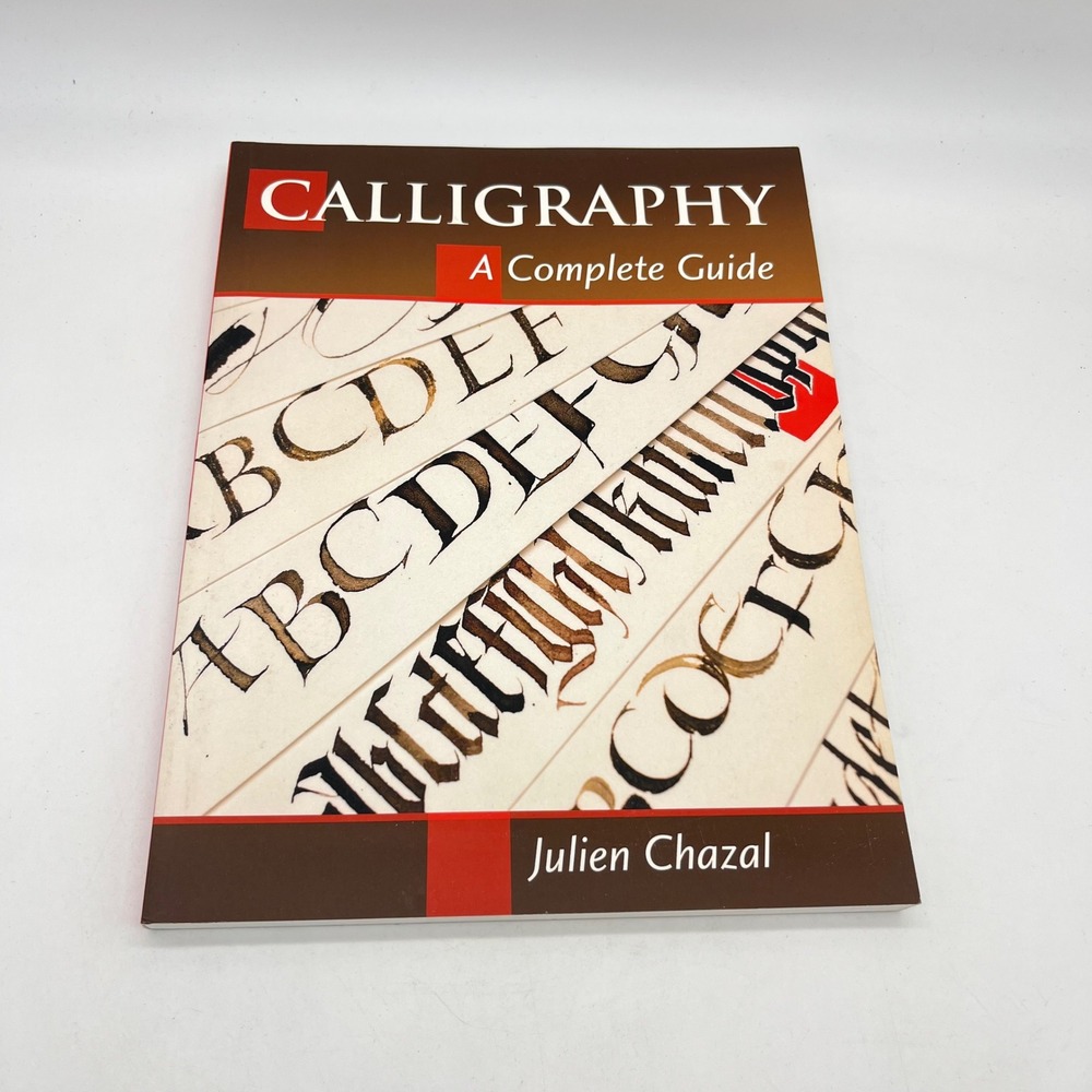 Calligraphy A Complete Guide by Julien Chazal Stackpole Books Art Instruction